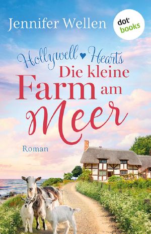 [Hollywell Hearts 01] • Die kleine Farm am Meer